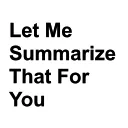 Let Me Summarize That For You logo